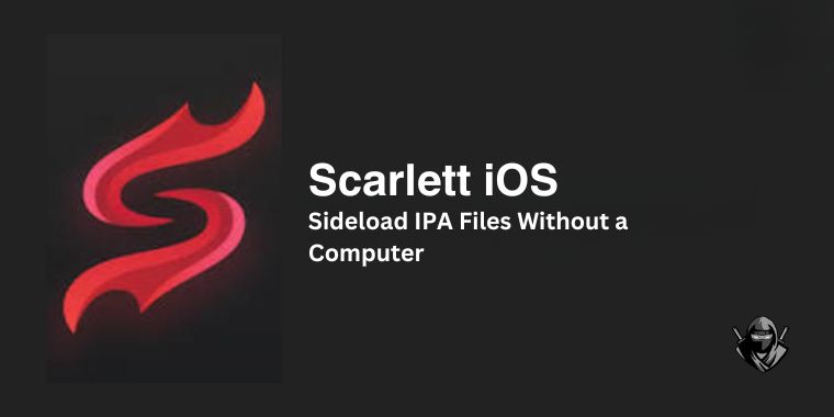 How to Install Scarlett on iOS and Sideload IPA Files Without a Computer